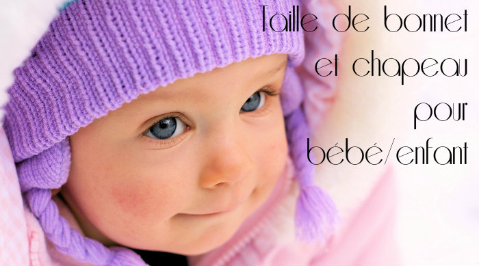 Quelle Taille De Bonnet Ou Chapeau Pour Un Bebe