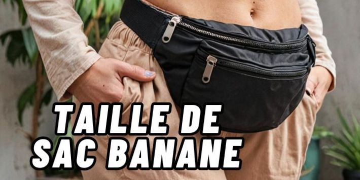 Comment choisir la taille de son sac banane